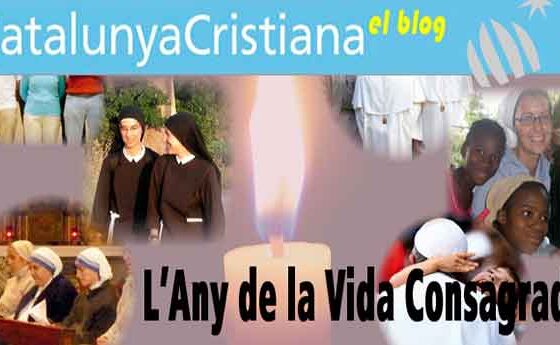 L’Any de la Vida Consagrada. Nou post al blog de Catalunya Cristiana