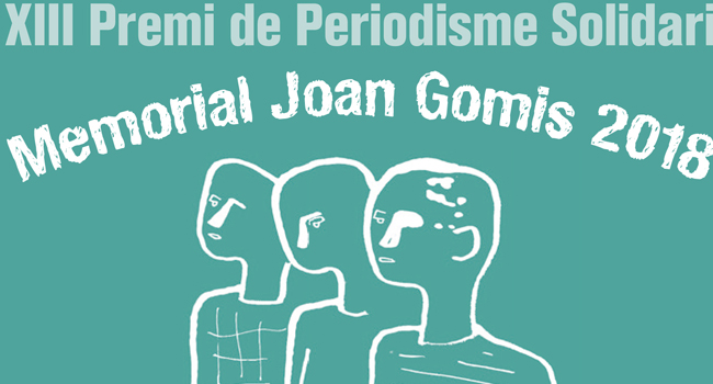 Premi de Periodisme Solidari “Memorial Joan Gomis 2018”