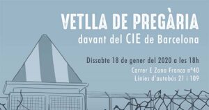 Sisena Vetlla de Pregària davant del CIE de Barcelona